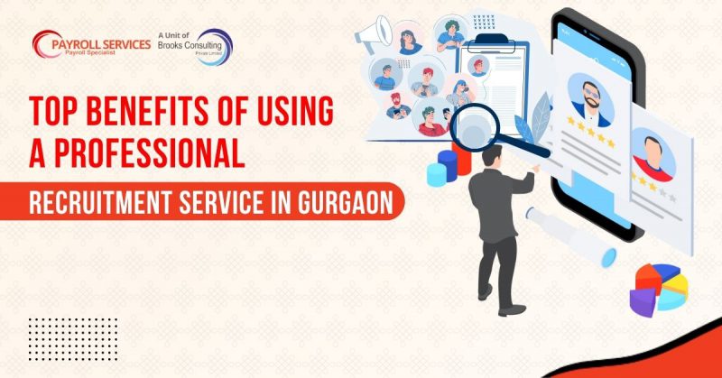 Top Benefits of Using a Professional Recruitment Service in Gurgaon