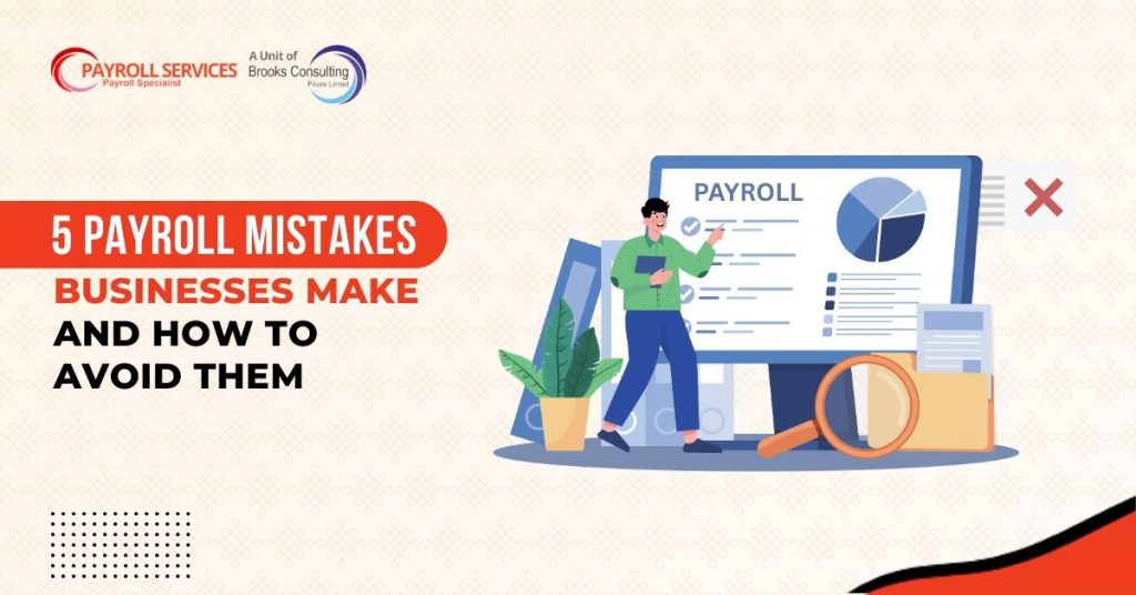 Top Payroll Mistakes Businesses Make and How to Avoid Them