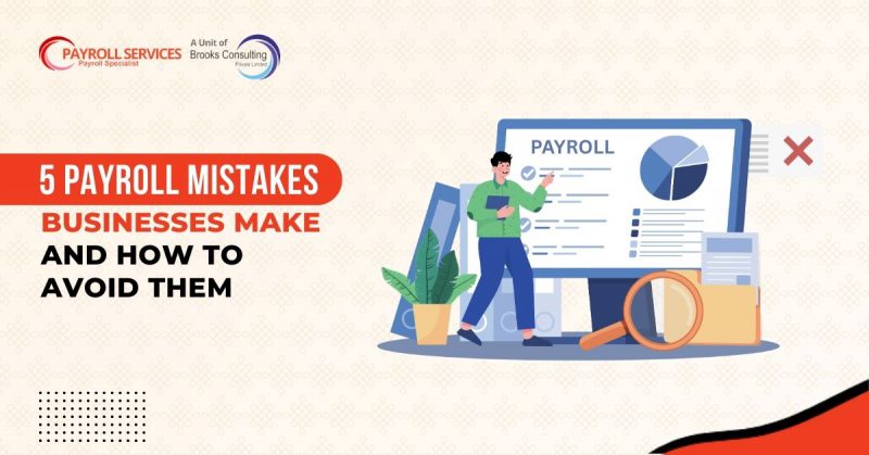 5 Payroll Mistakes Businesses Make and How to Avoid Them