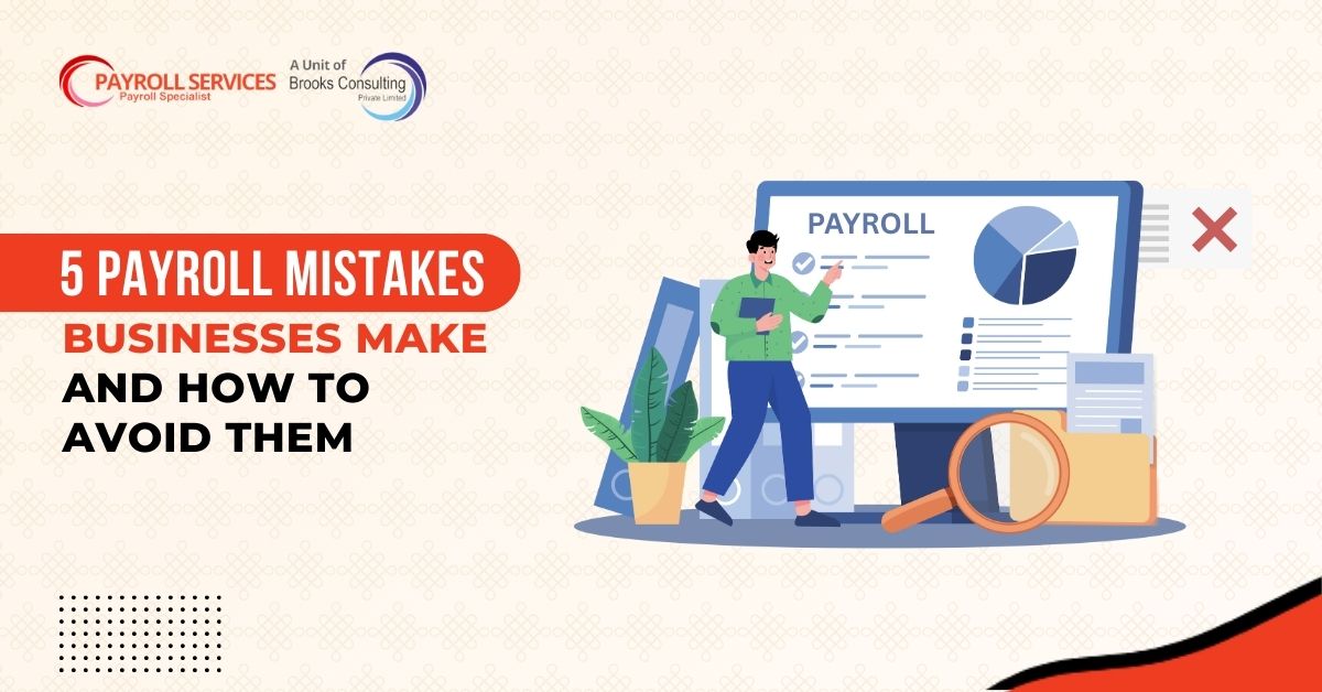 Top Payroll Mistakes Businesses Make and How to Avoid Them