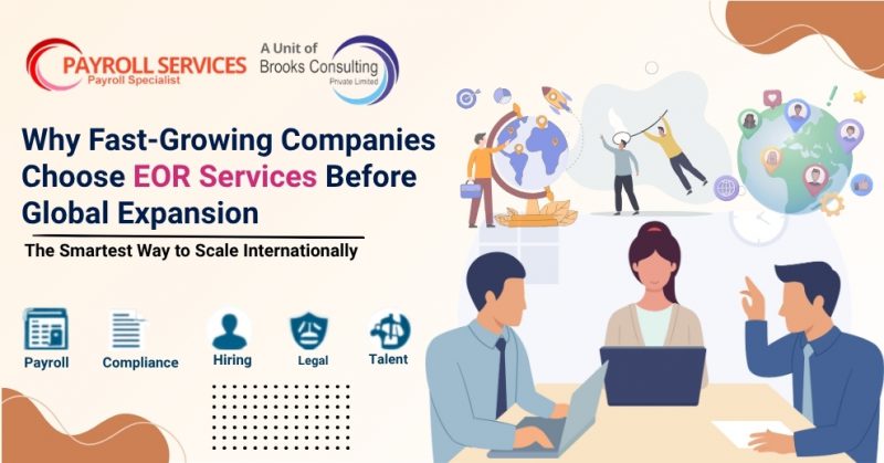 Why Fast-Growing Companies Choose EOR Services Before Global Expansion: The Smartest Way to Scale Internationally